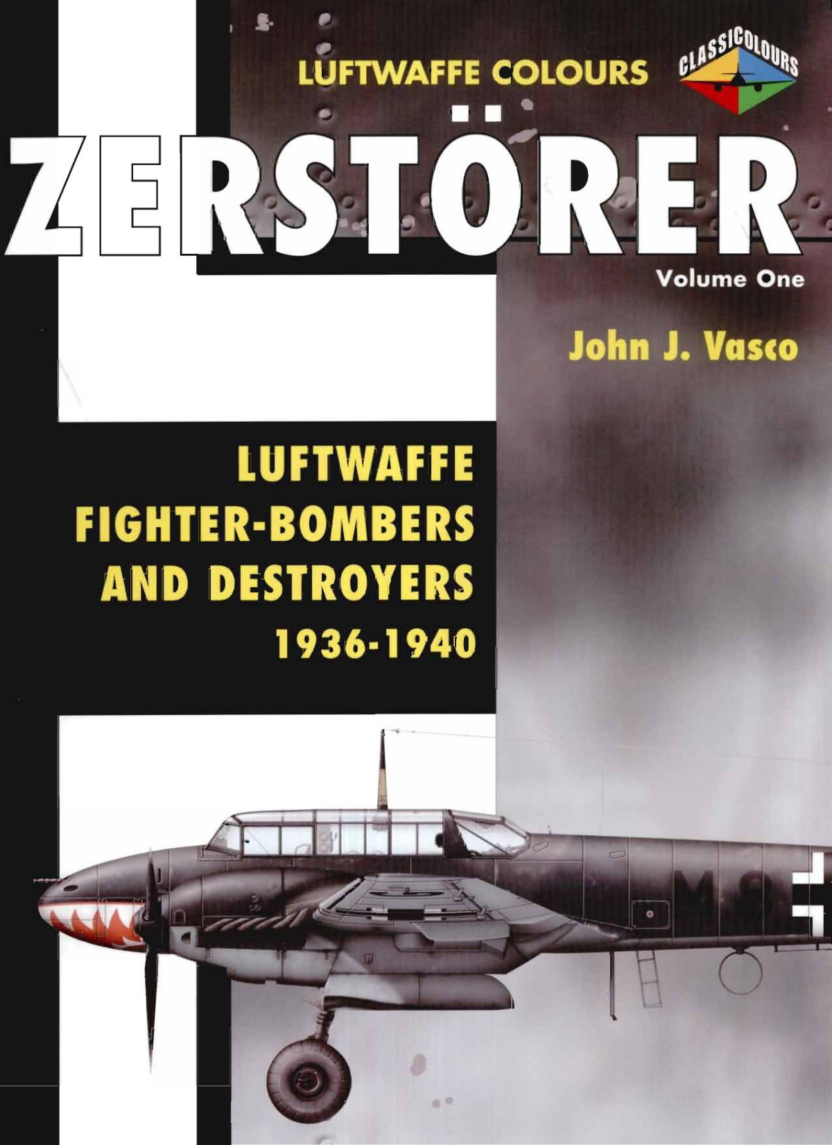 Zerstorer Vol 1 Luftwaffe Fighterbombers And Destroyers 19361940 1st Edition John J Vasco