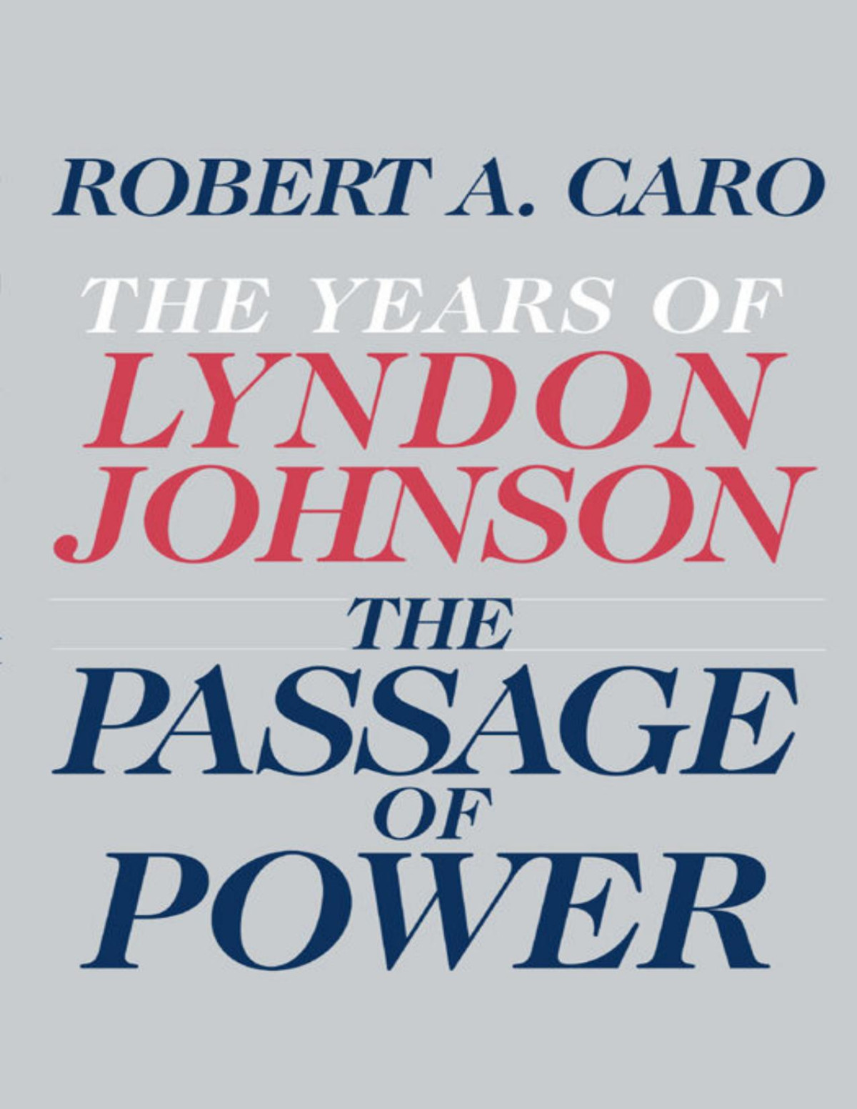 The Passage Of Power The Years Of Lyndon Johnson Iv Robert A Caro