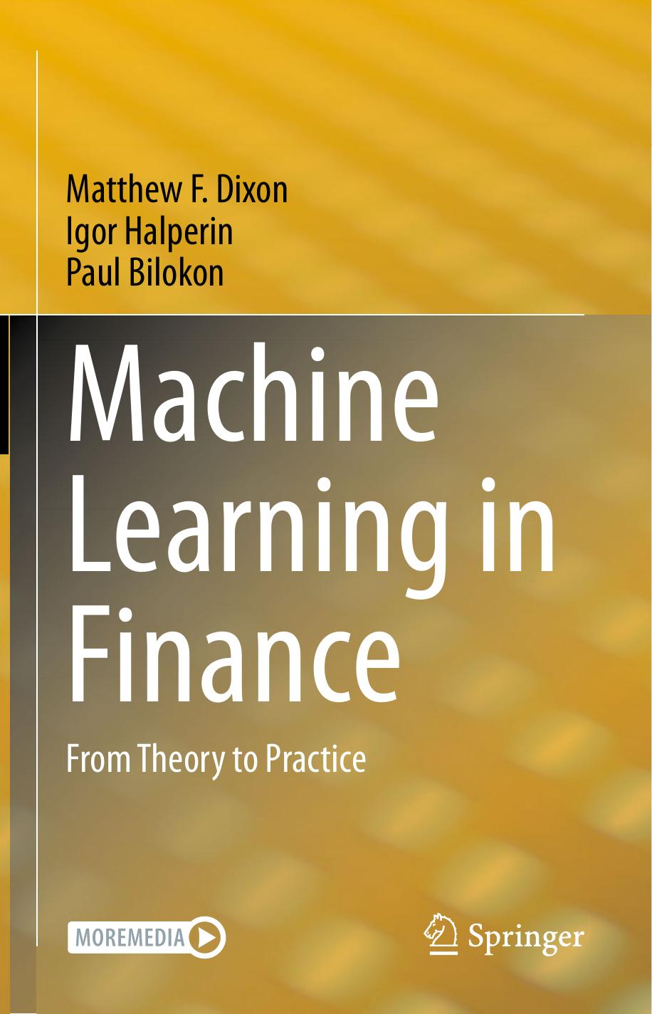 Machine Learning In Finance From Theory To Practice Matthew F Dixon Igor Halperin Paul Bilokon