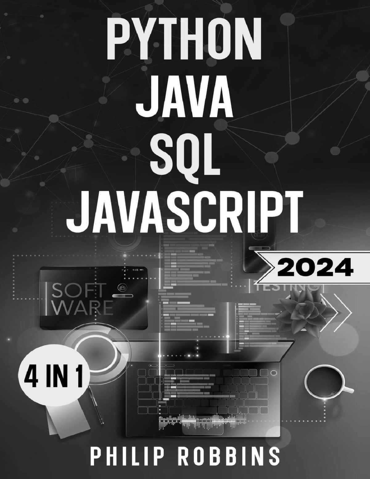 Python Java Sql Javascript The Ultimate Crash Course For Beginners To Master The 4 Most Indemand Programming Languages Stand Out From The Crowd And Find Highpaying Jobs Philip Robbins