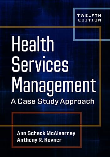 Health Services Management A Case Study Approach Twelfth Edition 12th Edition Mcalearney