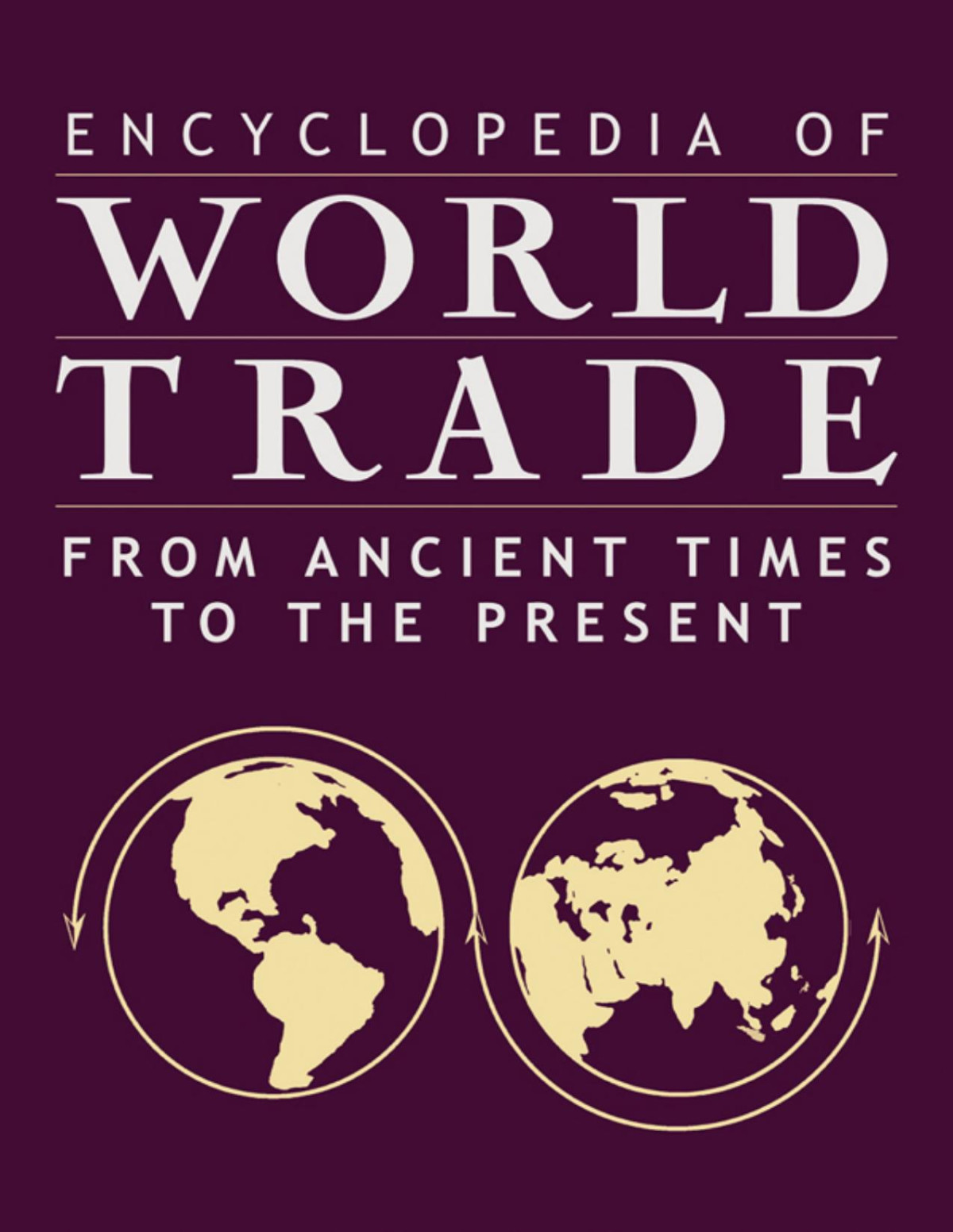 Encyclopedia Of World Trade From Ancient Times To The Present Cynthia Clark Northrup