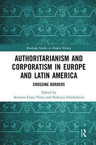 Authoritarianism And Corporatism In Europe And Latin America Crossing Borders 1st Edition Antnio Costa Pinto