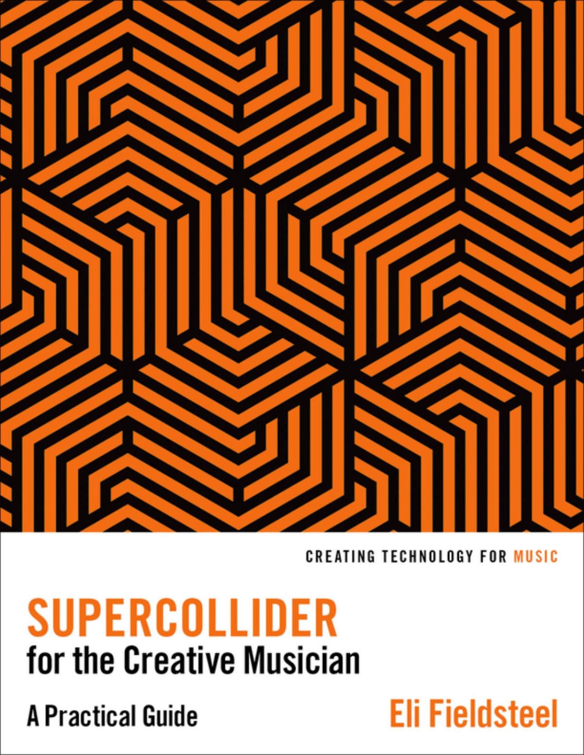 Supercollider For The Creative Musician A Practical Guide Eli Fieldsteel