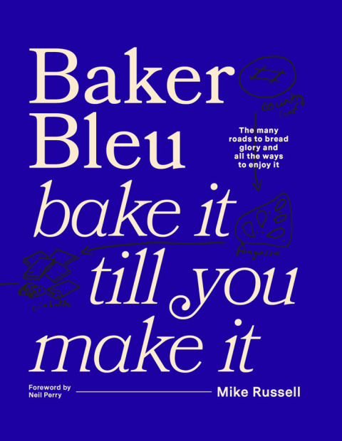 Baker Bleu The Book Bake It Till You Make It 2nd Edition Mike Russell Emma Breheny