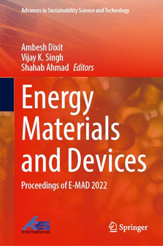 Energy Materials And Devices Proceedings Of Emad 2022 Advances In Sustainability Science And Technology 1st Edition Ambesh Dixit