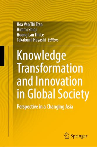 Knowledge Transformation And Innovation In Global Society Perspective In A Changing Asia 1st Edition Hoa Van Thi Tran