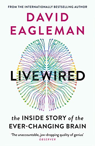 Livewired The Inside Story Of The Everchanging Brain Main David Eagleman