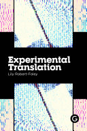 Experimental Translation The Work Of Translation In The Age Of Algorithmic Production Lily Robertfoley
