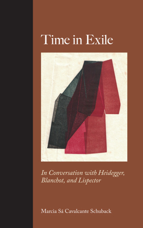 Time In Exile In Conversation With Heidegger Blanchot And Lispector Suny Series Intersections Philosophy And Critical Theory 1st Edition Marcia S Cavalcante Schuback