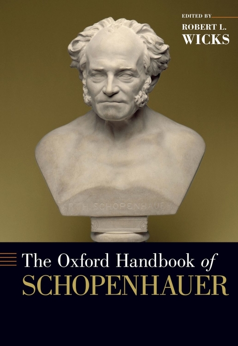 The Oxford Handbook Of Schopenhauer Oxford Handbooks 1st Edition Robert Wicks