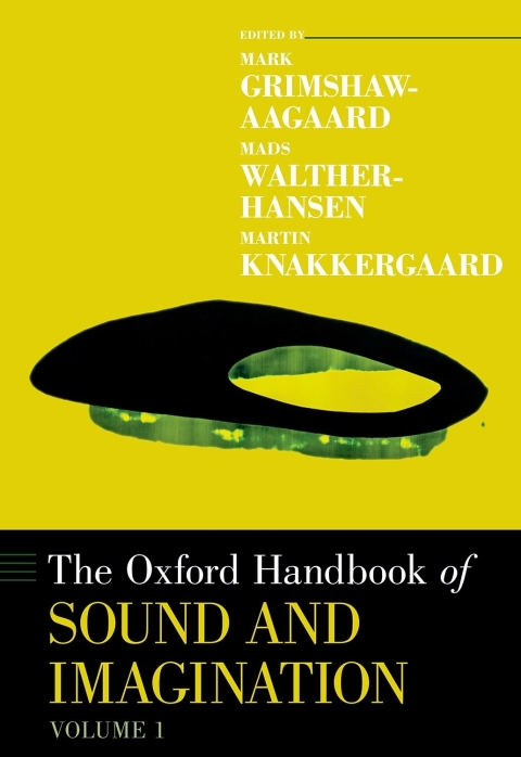 The Oxford Handbook Of Sound And Imagination Volume 1 Oxford Handbooks 1st Edition Mark Grimshawaagaard Mads Waltherhansen Martin Knakkergaard
