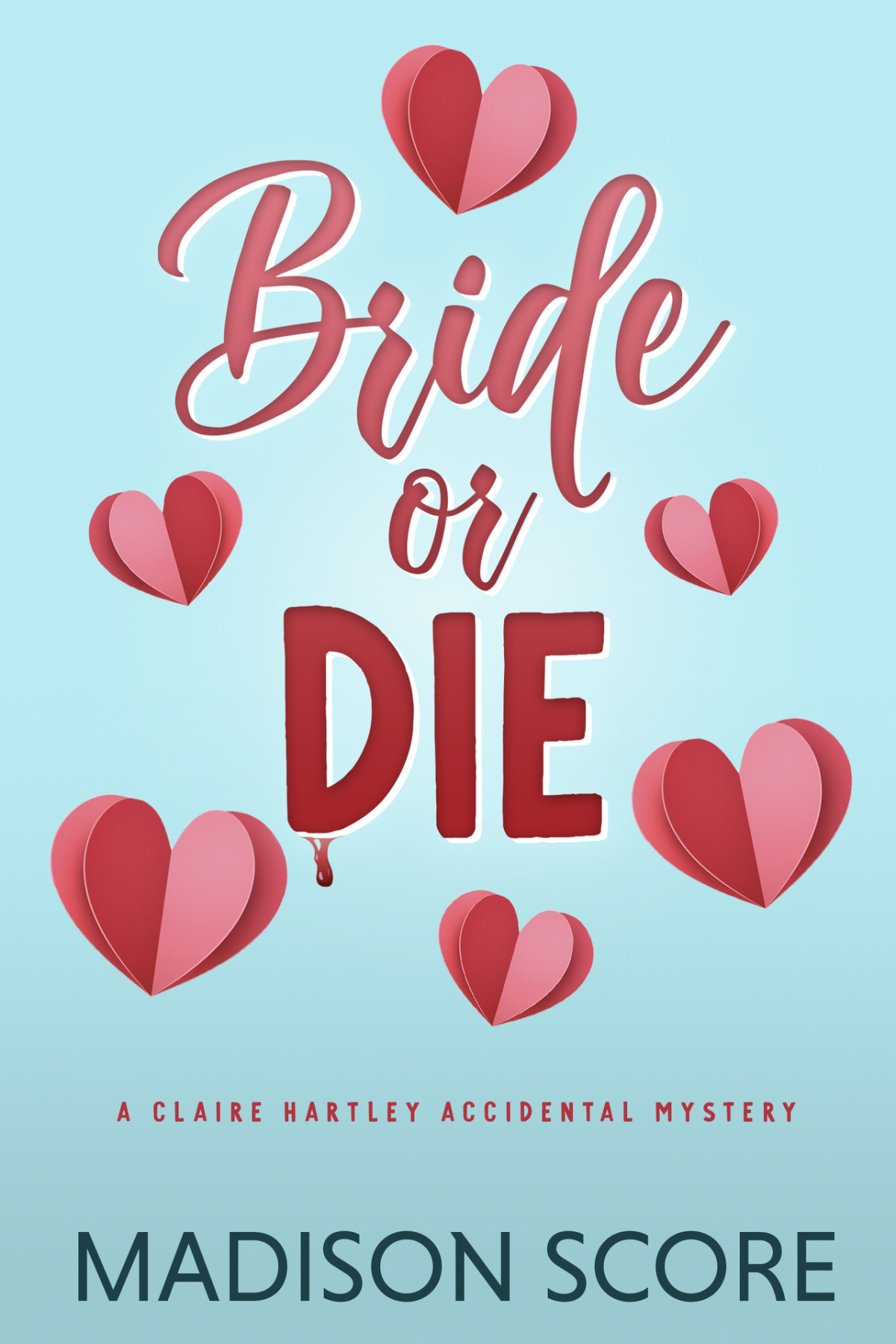 Bride Or Die Claire Hartley Accidental Mystery Book 1 Madison Score