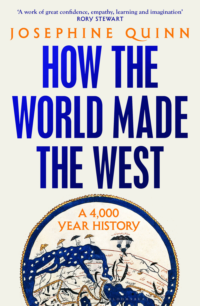 How The World Made The West A 4000year History 1st Edition Josephine Quinn