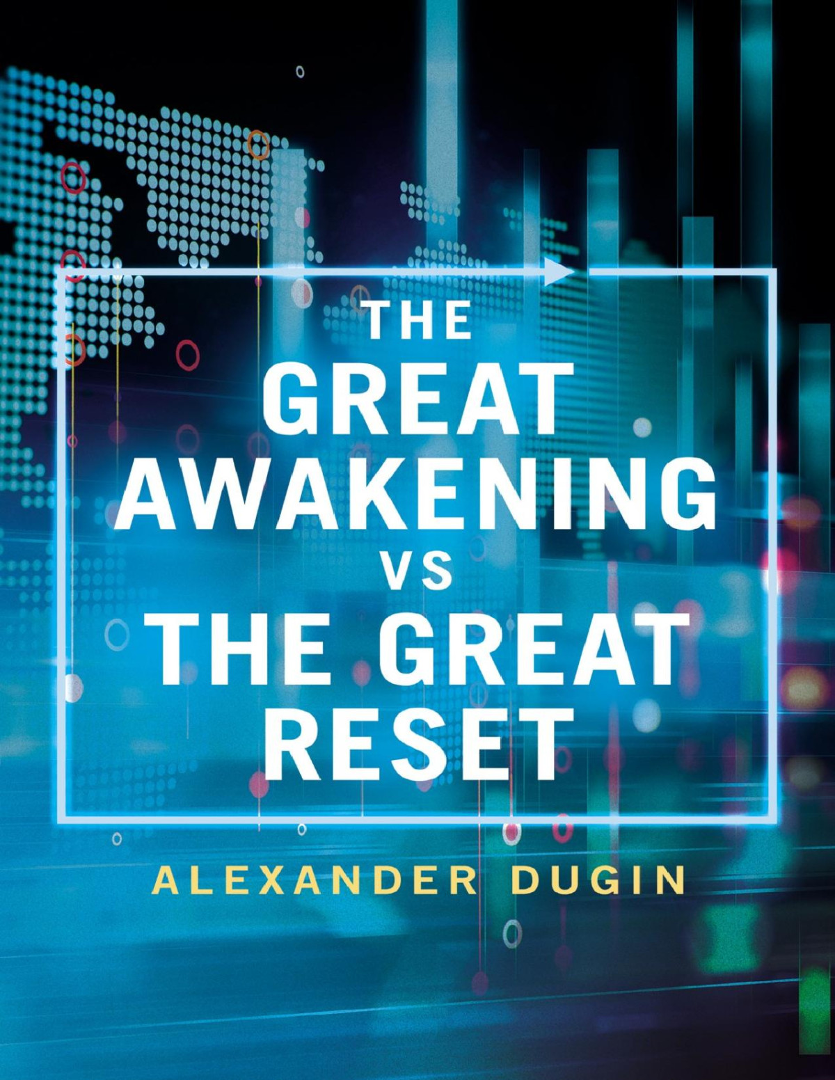 The Great Awakening Vs The Great Reset Alexander Dugin