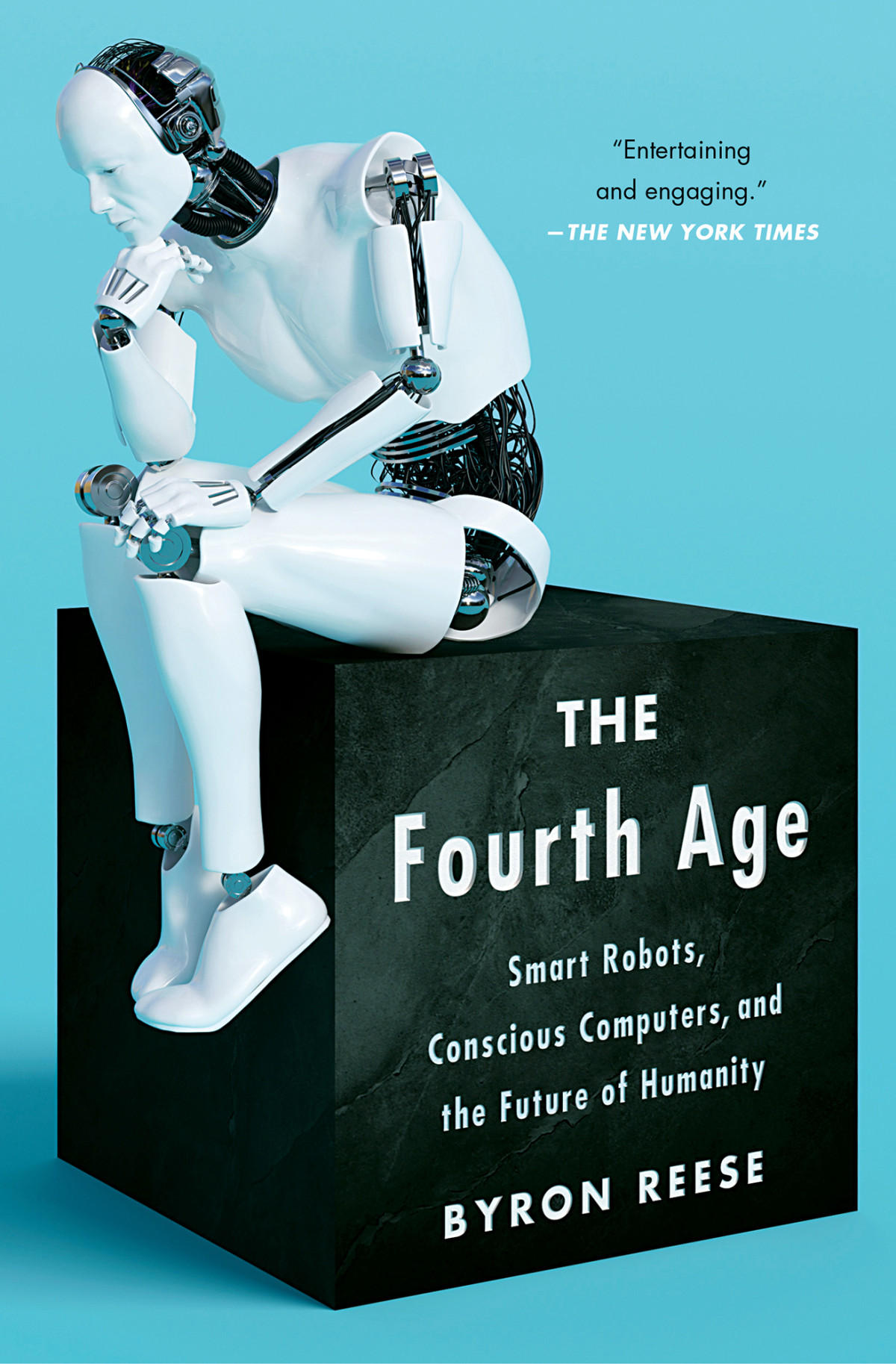 The Fourth Age Smart Robots Conscious Computers And The Future Of Humanity Byron Reese