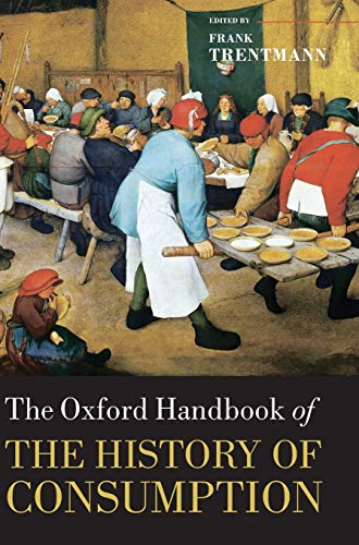 The Oxford Handbook Of The History Of Consumption Oxford Handbooks 1st Edition Frank Trentmann