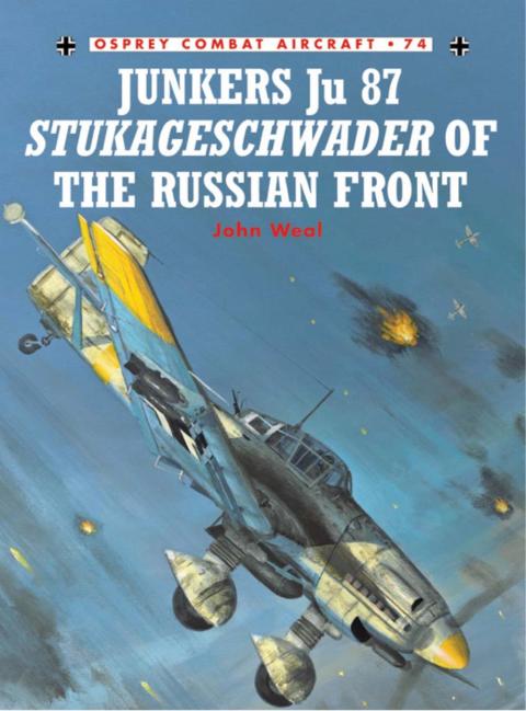 Junkers Ju 87 Stukageschwader Of The Russian Front 1st Edition John Weal