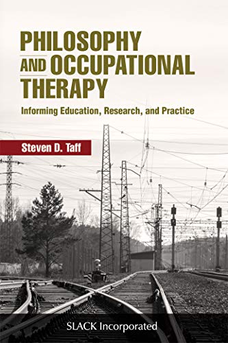 Philosophy And Occupational Therapy Informing Education Research And Practice 1st Edition Steven D Taff