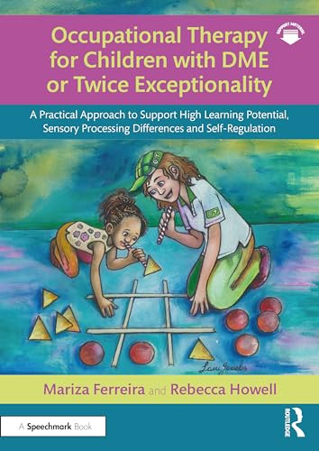 Occupational Therapy For Children With Dme Or Twice Exceptionality A Practical Approach To Support High Learning Potential Sensory Processing Differences And Selfregulation 1st Edition Mariza Ferreira