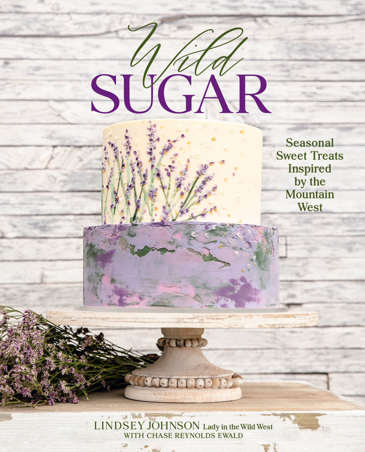 Wild Sugar Seasonal Sweet Treats Inspired By The Mountain West Lindsey Johnson Chase Ewald