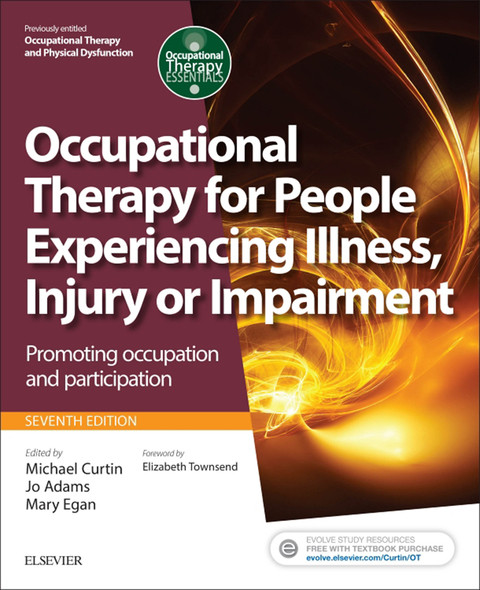 Occupational Therapy For People Experiencing Illness Injury Or Impairment Promoting Occupation And Participation Occupational Therapy Essentials 7th Edition Michael Curtin