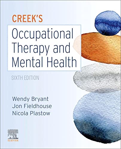 Creeks Occupational Therapy And Mental Health Occupational Therapy Essentials Sixth Edition 6th Edition Wendy Bryant