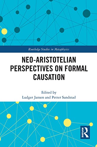 Neoaristotelian Perspectives On Formal Causation Routledge Studies In Metaphysics 1st Edition Ludger Jansen