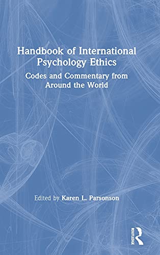 Handbook Of International Psychology Ethics Codes And Commentary From Around The World 1st Edition Karen L Parsonson
