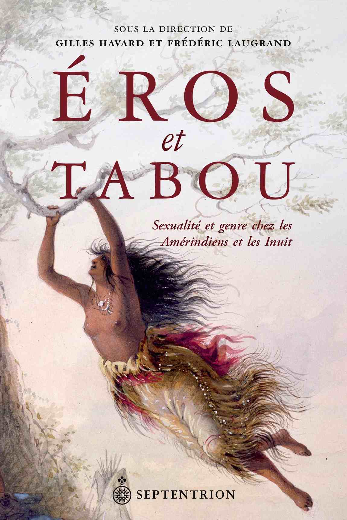 Ros Et Tabou Sexualit Et Genre Chez Les Amrindiens Et Les Inuit Gilles Havard Et Frdric Laugrand