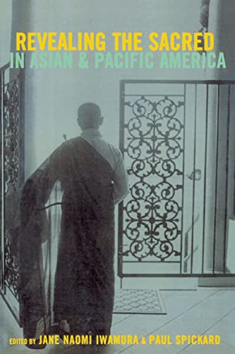 Revealing The Sacred In Asian And Pacific America 1st Edition Jane Naomi Iwamura