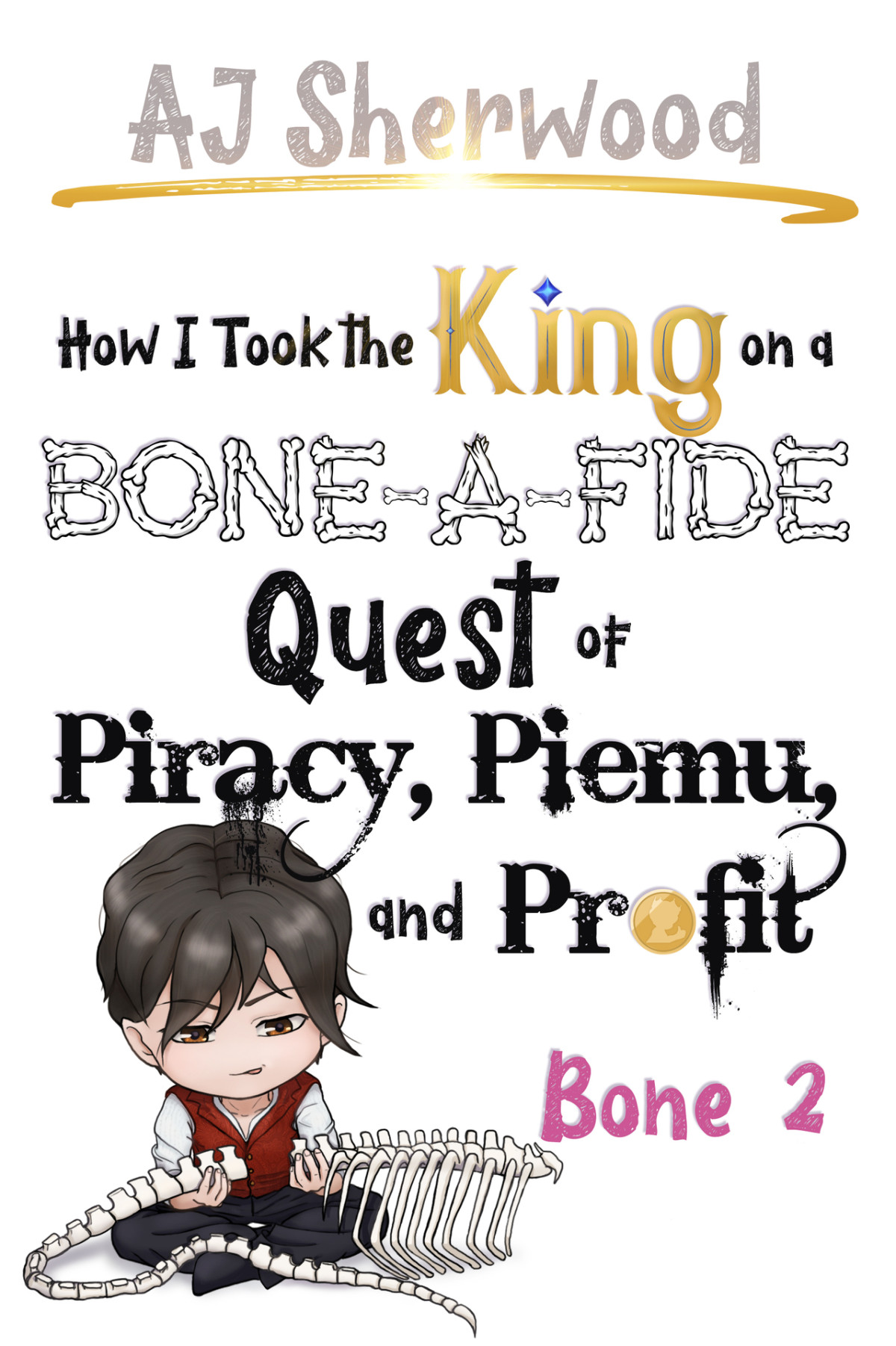 How I Took The King On A Boneafide Quest Of Piracy Piemu And Profit Bone 2 How I Stole The Princesss White Knight And Turned Him To Villainy Book 8 Mm Aj Sherwood