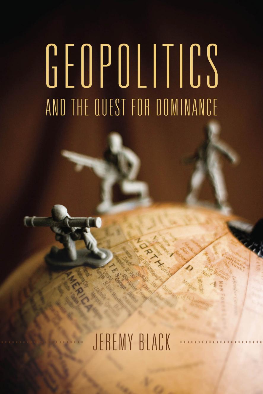 Geopolitics And The Quest For Dominance Black Jeremy