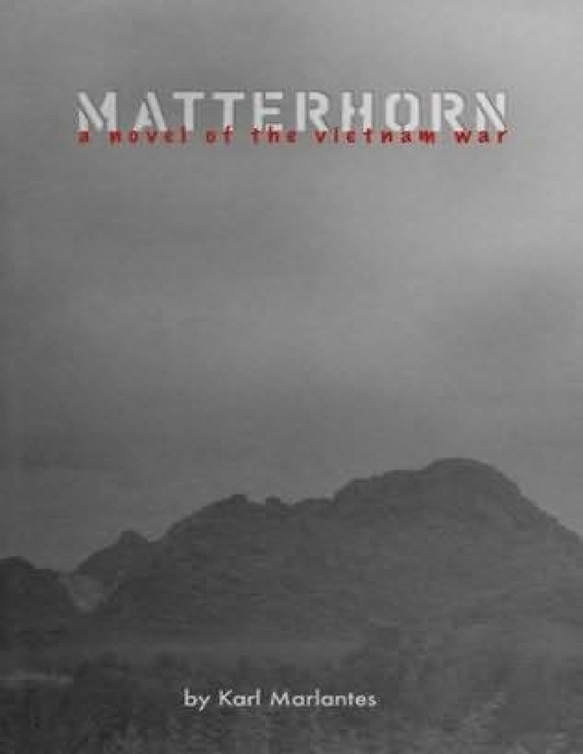Matterhorn A Novel Of The Vietnam War Karl Marlantes