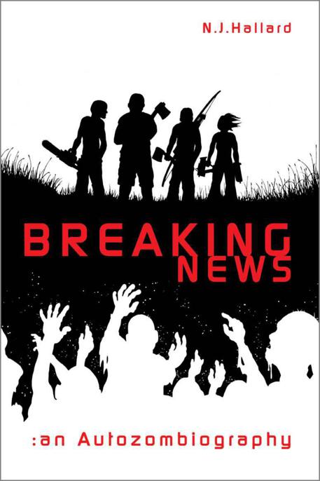 Breaking News An Autozombiography N J Hallard