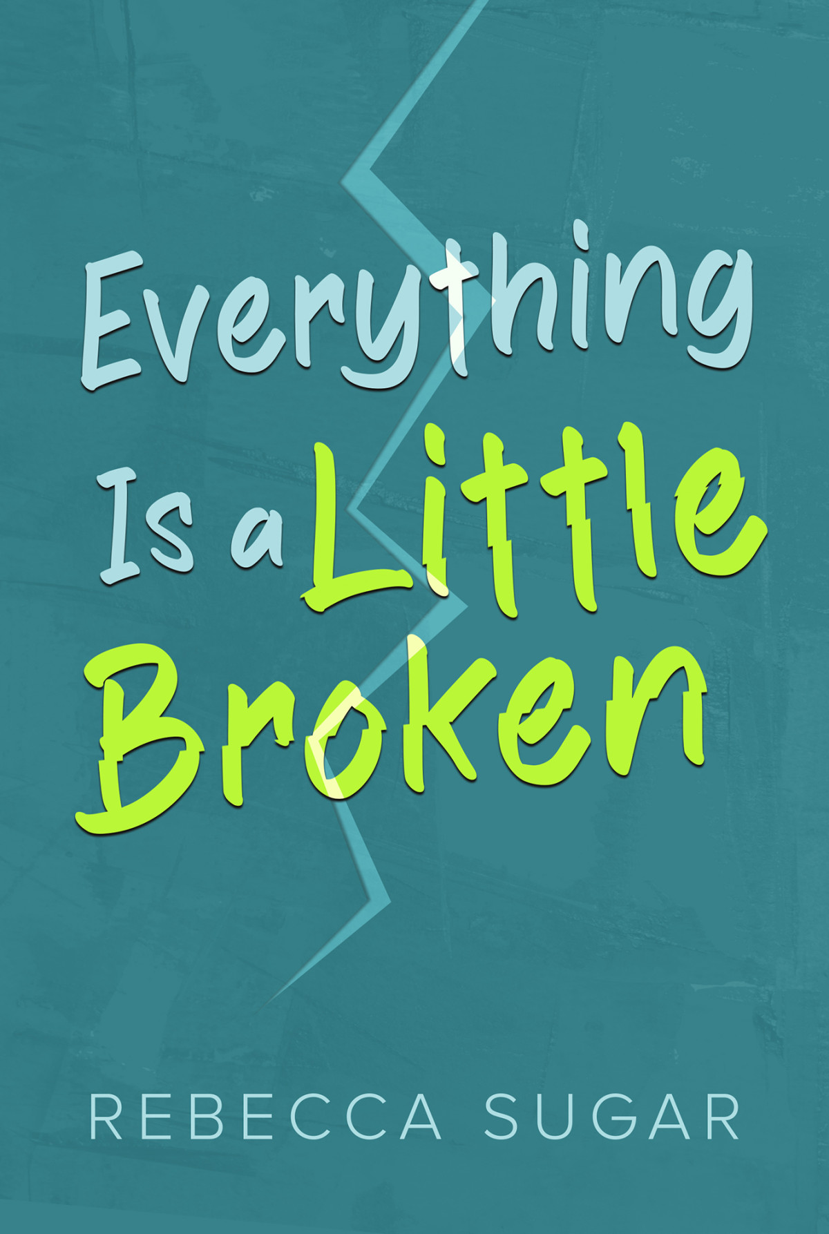 Everything Is A Little Broken Rebecca Sugar