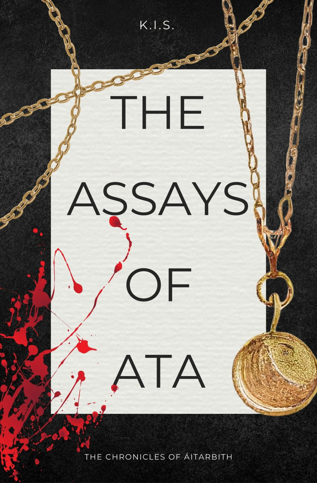 The Assays Of Ata The Chronicles Of Aitarbith Book 1 Ki S