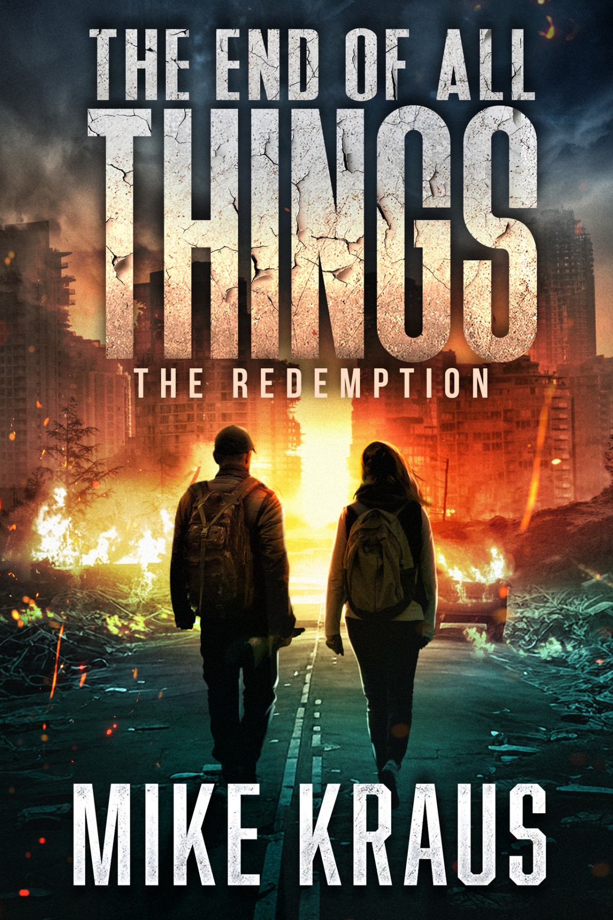 The End Of All Things Book 6 The Redemption An Epic Postapocalyptic Survival Series Mike Kraus