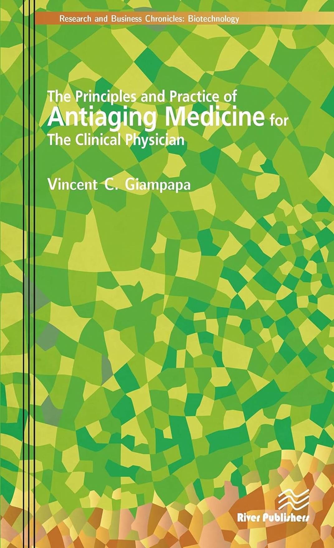 The Principles And Practice Of Antiaging Medicine For The Clinical Physician 1st Edition Vincent C Giampapa