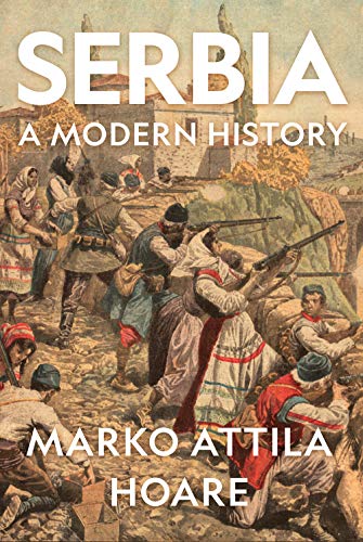 Serbia A Modern History Marko Attila Hoare