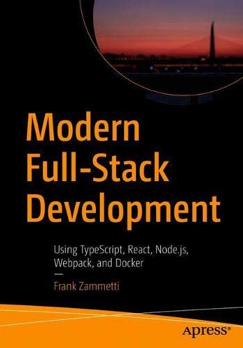 Modern Fullstack Development Using Typescript React Nodejs Webpack And Docker 1st Ed Zammetti