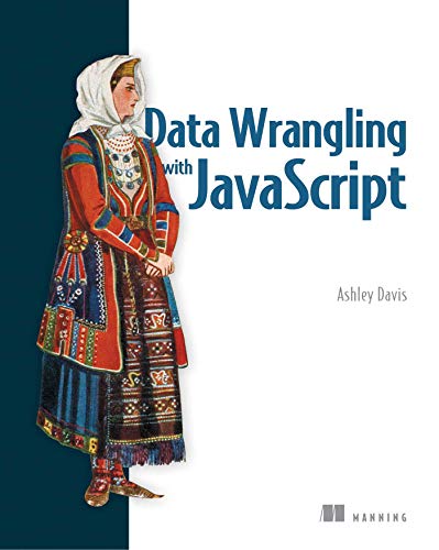 Data Wrangling With Javascript First Edition Ashley Davis