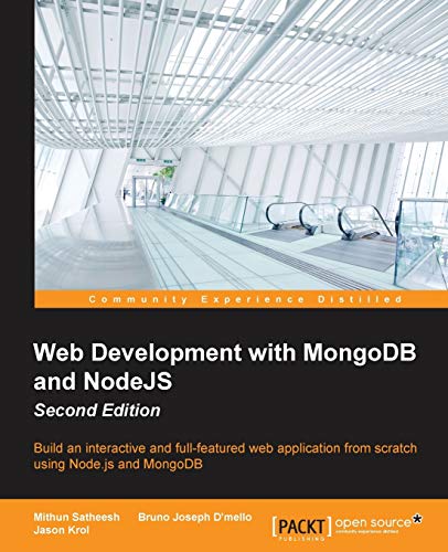 Web Development With Mongodb And Nodejs Second Edition Build An Interactive And Fullfeatured Web Application From Scratch Using Nodejs And Mongodb 2nd Edition Satheesh