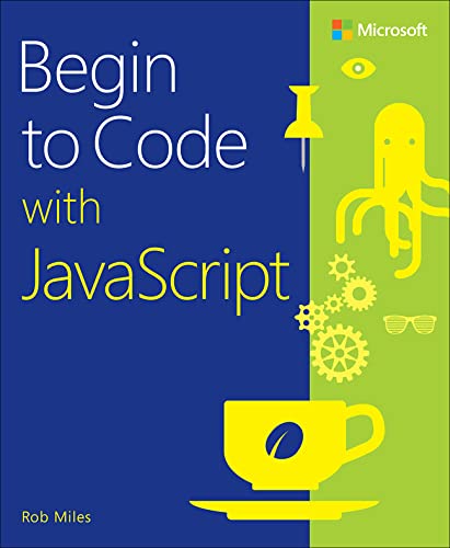 Begin To Code With Javascript 1st Edition Miles Rob