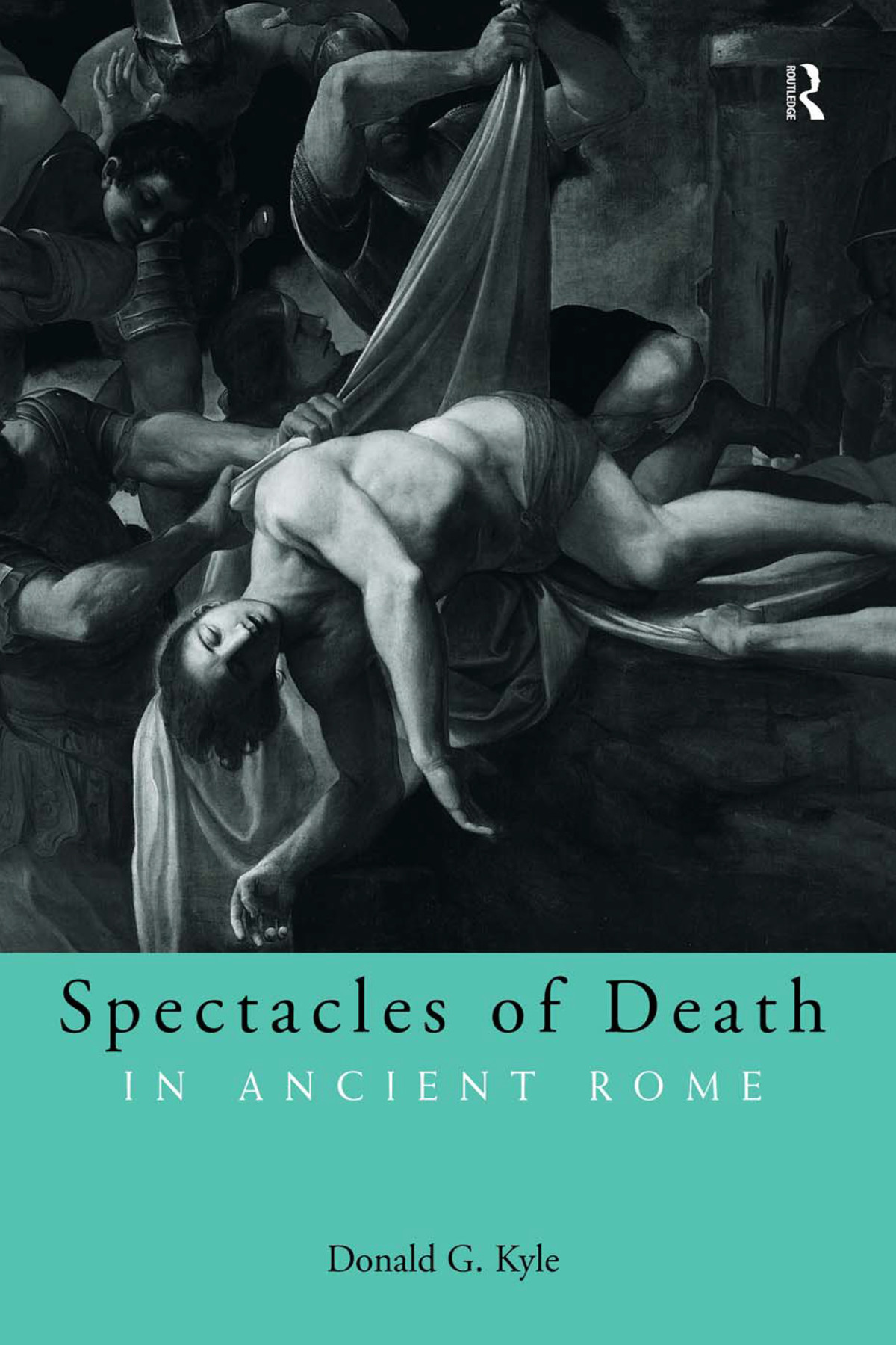 Spectacles Of Death In Ancient Rome Donald G Kyle