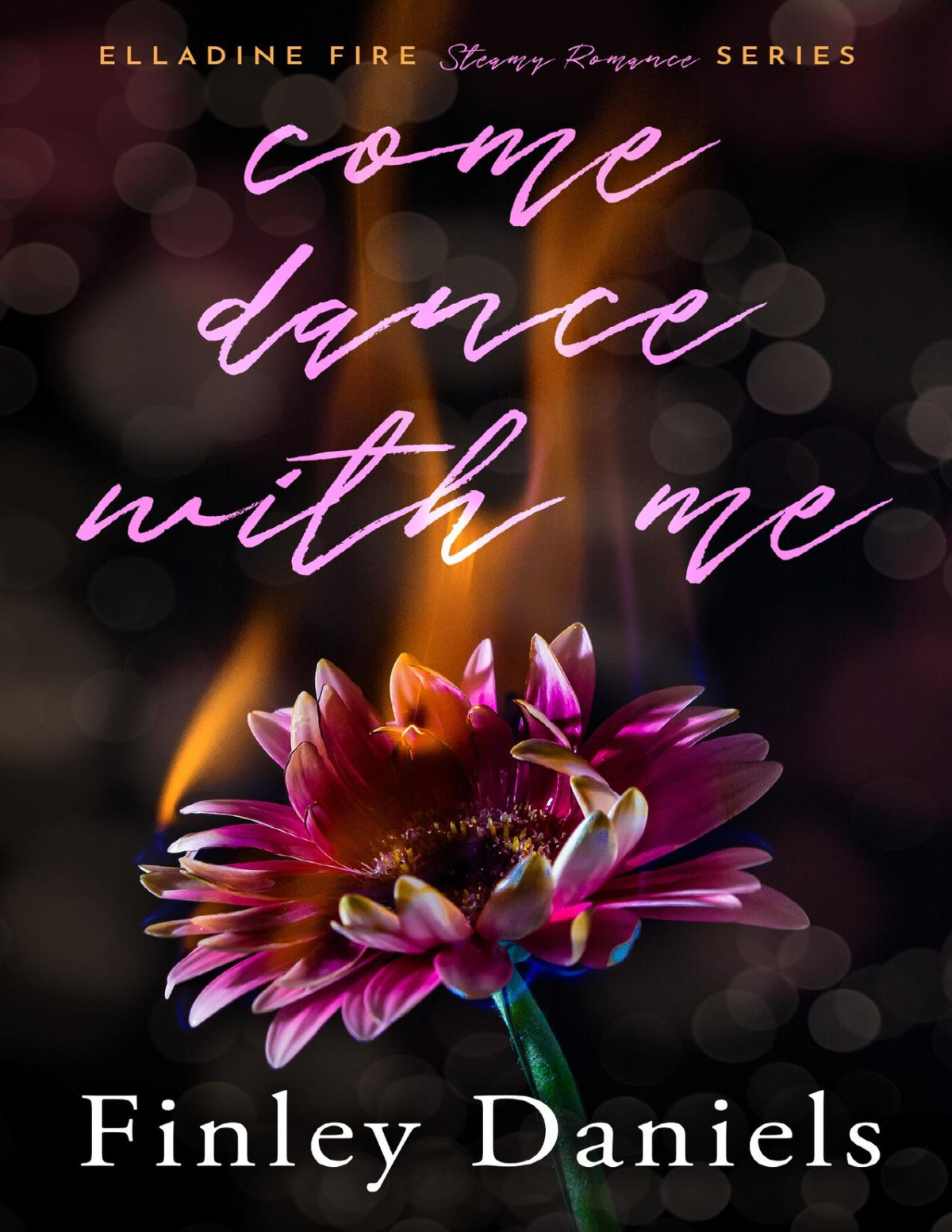 Come Dance With Me Elladine Fire Steamy Romance Series Finley Daniels