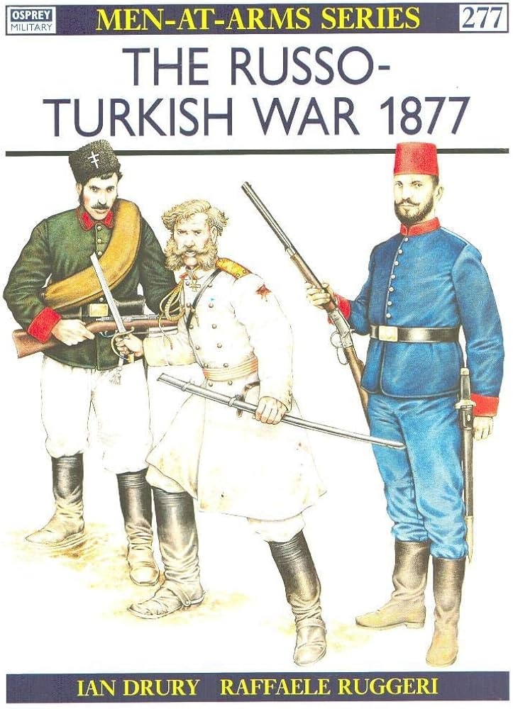 The Russoturkish War 1877 Menatarms 277 1st Edition Ian Drury