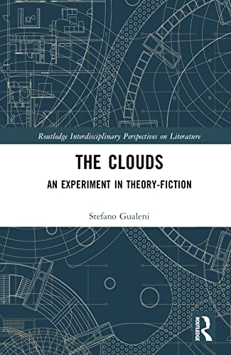 The Clouds An Experiment In Theoryfiction 1st Edition Gualeni