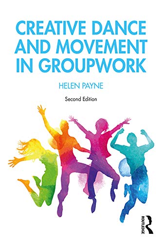 Creative Dance And Movement In Groupwork Creative Activities In Groupwork 2nd Edition Payne