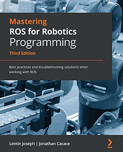 Mastering Ros For Robotics Programming 3rd Edition Lentin Joseph